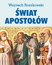 Świat ApostołówWojciech Roszkowski Świat ApostołówWojciech Roszkowski