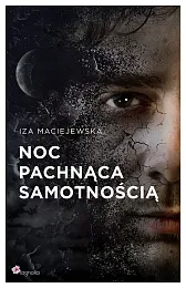 Noc pachnąca samotnościąIza Maciejewska