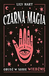 Czarna magia. Obudź w sobie wiedźmęLily Hart