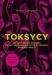 Toksycy. Jak uwolnić się od ludzi,,Silvia Congost Toksycy. Jak uwolnić się od ludzi,,Silvia Congost