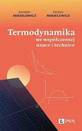 Termodynamika we współczesnej nauce i techniceJarosław Mikielewicz