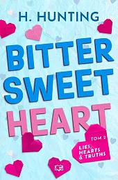 Bitter Sweet Heart. Lies, Hearts &amp; Truths. Tom 2