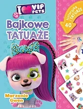 I love VIP Pets. Bajkowe tatuaże. Marzenie Gwen