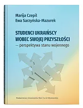 Studenci ukraińscy wobec swojej przyszłości - perspektywa stanu wojennego Studenci ukraińscy wobec swojej przyszłości - perspektywa stanu wojennego
