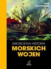 Swobodna historia morskich wojenAdam Kantorysiński Swobodna historia morskich wojenAdam Kantorysiński