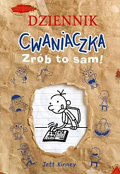 Dziennik cwaniaczka. Zrób to sam!Jeff Kinney Dziennik cwaniaczka. Zrób to sam!Jeff Kinney