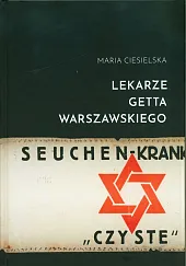 Lekarze getta warszawskiegoMaria Ciesielska