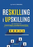 Reskilling i upskilling. Jak skutecznie wspomagać rozwój pracowników