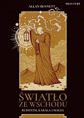 Światło ze wschodu. Buddyzm, kabała i,Bennett Allan Światło ze wschodu. Buddyzm, kabała i,Bennett Allan