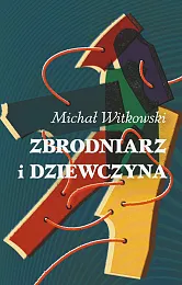 Zbrodniarz i dziewczynaMichał Witkowski