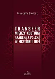 Transfer między kulturą arabską a polską w historii idei Transfer między kulturą arabską a polską w historii idei