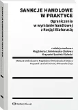 Sankcje handlowe w praktyce. Ograniczenia w wymianie handlowej z Rosją i Białorusią Sankcje handlowe w praktyce. Ograniczenia w wymianie handlowej z Rosją i Białorusią