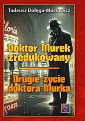 Doktor Murek zredukowany Drugie życie dr,Tadeusz Dołęga-Mostowicz Doktor Murek zredukowany Drugie życie dr,Tadeusz Dołęga-Mostowicz