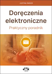 Doręczenia elektroniczne. Praktyczny poradnikŚwider Justyna Doręczenia elektroniczne. Praktyczny poradnikŚwider Justyna