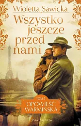 Wszystko jeszcze przed namiWioletta Sawicka