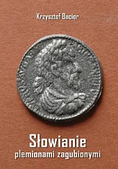 Słowianie plemionami zagubionymiKrzysztof Bacior