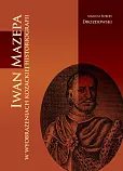 Iwan Mazepa w wyobrażeniach kozackiej historiografii Iwan Mazepa w wyobrażeniach kozackiej historiografii