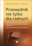 Przewodnik nie tylko dla radnych. Uchwały organów stanowiących jednostek samorządu terytorialnego dotyczące spraw finansowych. Wybrane orzeczenia sądów administracyjnych Przewodnik nie tylko dla radnych. Uchwały organów stanowiących jednostek samorządu terytorialnego dotyczące spraw finansowych. Wybrane orzeczenia sądów administracyjnych