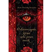 O dziewczynie, która szła przez mrokDominika Szcząchor Aneta O dziewczynie, która szła przez mrokDominika Szcząchor Aneta