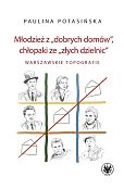 Młodzież z „dobrych domów”, chłopaki ze „złych dzielnic”. W Młodzież z „dobrych domów”, chłopaki ze „złych dzielnic”. W