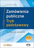 Zamówienia publiczne Tryb podstawowy Praktyczny poradnik (z suplementem elektronicznym) Zamówienia publiczne Tryb podstawowy Praktyczny poradnik (z suplementem elektronicznym)