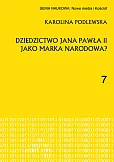 Dziedzictwo Jana Pawła II jako marka narodowa? Dziedzictwo Jana Pawła II jako marka narodowa?