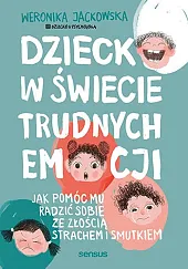 Dziecko w świecie trudnych emocji.Weronika Jackowska