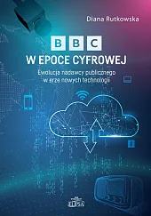 BBC w epoce cyfrowej. Ewolucja nadawcy publicznego w erze nowych technologii