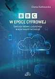 BBC w epoce cyfrowej. Ewolucja nadawcy publicznego w erze nowych technologii