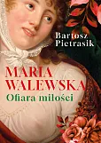 Maria Walewska. Ofiara miłości