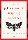 Jak człowiek staje się mordercą. Jak człowiek staje się mordercą.