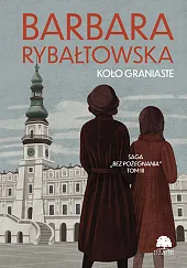 Bez pożegnania Tom 3 Koło graniasteBarbara Rybałtowska Bez pożegnania Tom 3 Koło graniasteBarbara Rybałtowska