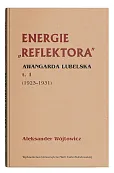 Energie Reflektora Awangarda lubelska Tom 1 1925-1931