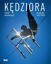 Kędziora. Rzeźby balansująceMaciej Bóbr