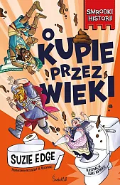 O kupie przez wieki. Smrodki historii.,Suzie Edge