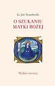 O szukaniu Matki Bożej O szukaniu Matki Bożej