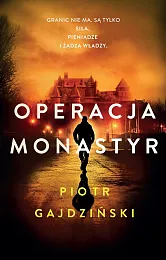 Operacja MonastyrPiotr Gajdziński Operacja MonastyrPiotr Gajdziński