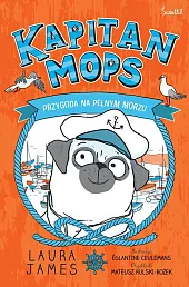 Przygoda na pełnym morzu. Kapitan Mops.,Laura James