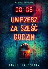 Umrzesz za sześć godzinJanusz Onufrowicz