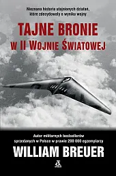 Tajne bronie w II wojnie światowejWilliam Breuer