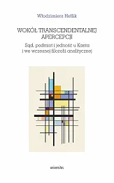 Wokół transcendentalnej apercepcji. Sąd, podmiot i,Włodzimierz Heflik Wokół transcendentalnej apercepcji. Sąd, podmiot i,Włodzimierz Heflik