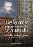 Reformy gospodarcze i polityczne w Australii za rządów Gougha Whitlama w latach 1972-1975 Reformy gospodarcze i polityczne w Australii za rządów Gougha Whitlama w latach 1972-1975