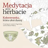 Medytacja przy herbacie Kolorowanka która ukoi,