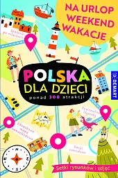 Polska dla dzieci. Na urlop, weekend,,