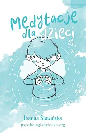 Medytacje dla dzieciJoanna Stawińska Medytacje dla dzieciJoanna Stawińska
