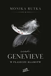 Cień Genevieve. W płaszczu kłamstwMonika Rutka Cień Genevieve. W płaszczu kłamstwMonika Rutka