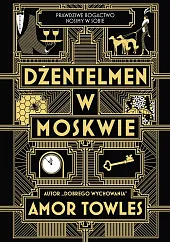 Dżentelmen w MoskwieAmor Towles Dżentelmen w MoskwieAmor Towles