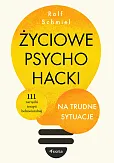 Życiowe psychohacki na trudne sytuacje