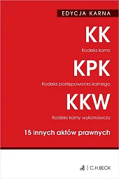 EDYCJA KARNA. Kodeks karny. Kodeks postępowania karnego. Kodeks karny wykonawczy. 15 innych aktów prawnych