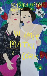 W imię matki i córkiBrygida Helbig W imię matki i córkiBrygida Helbig